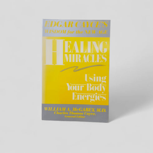Healing Miracles: Using Your Body Energies by William A. McGarey, M.D. - Books Worth Keeping